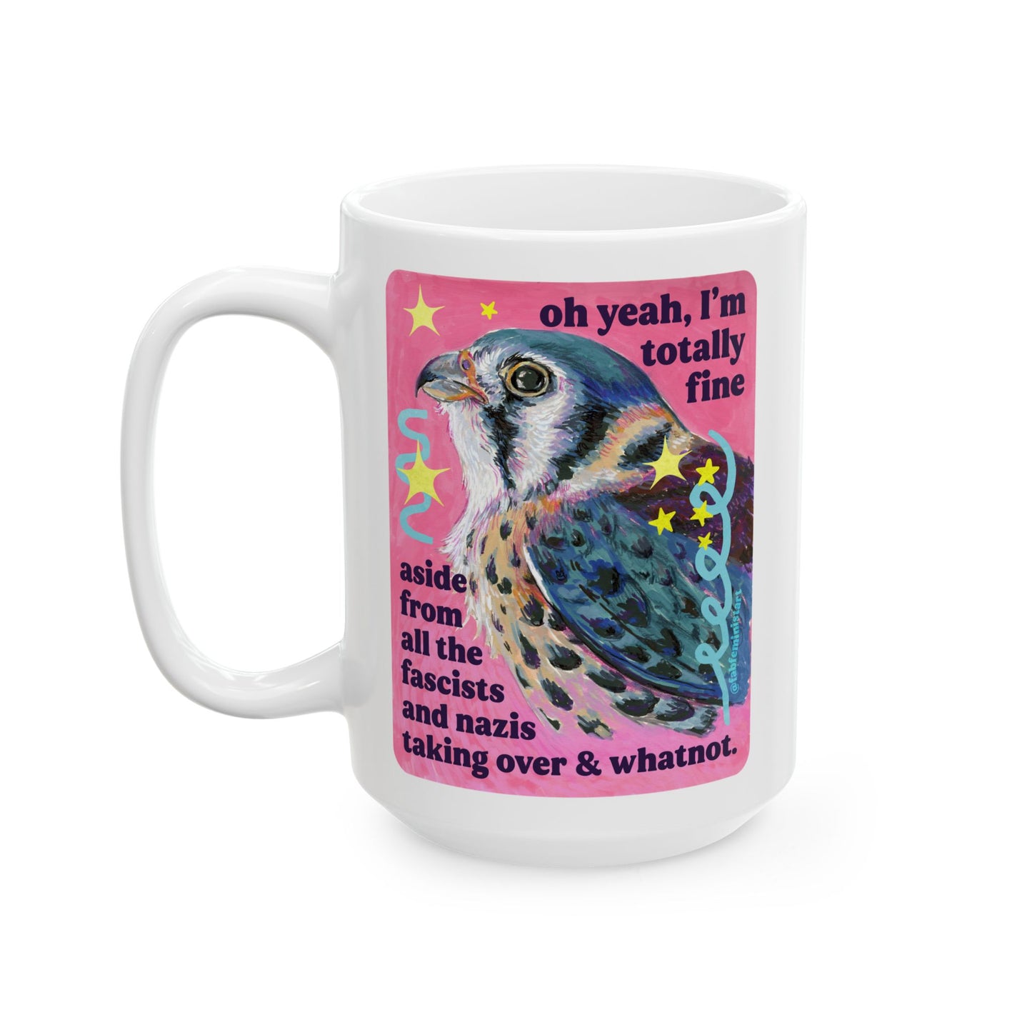 oh yeah, I'm totally fine aside from all the fascists and naz*s taking over and whatnot: feminist mug