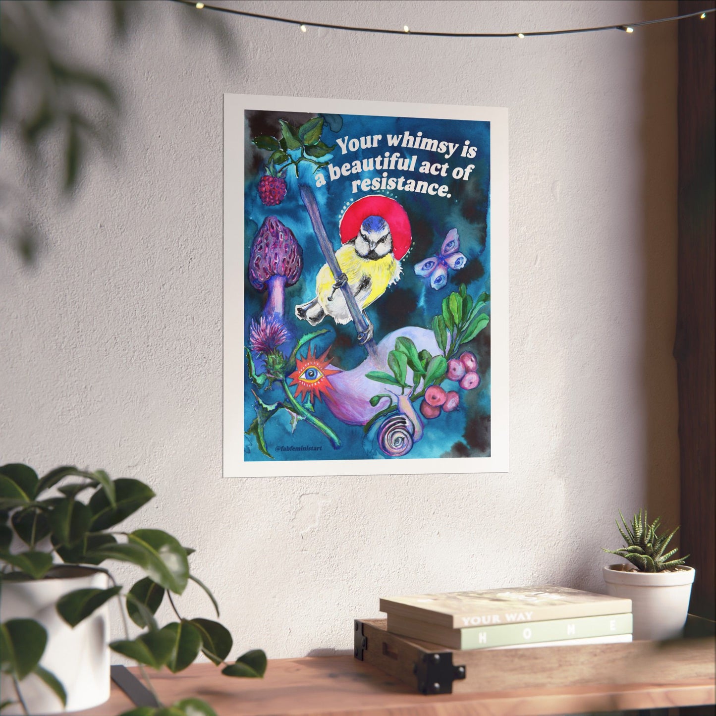 Your whimsy is a beautiful act of resistance: feminist art print