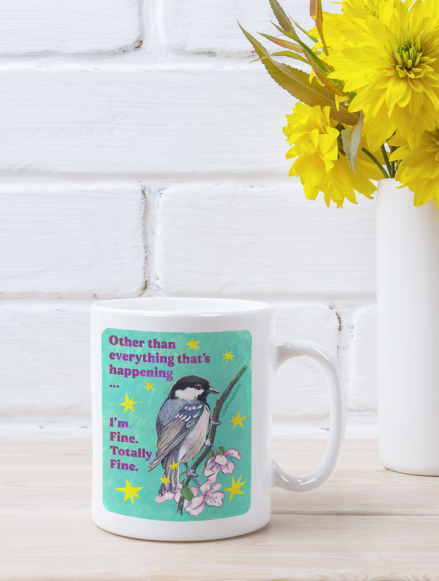Other than everything that's happening ... I'm Fine Totally Fine: Feminist Mug