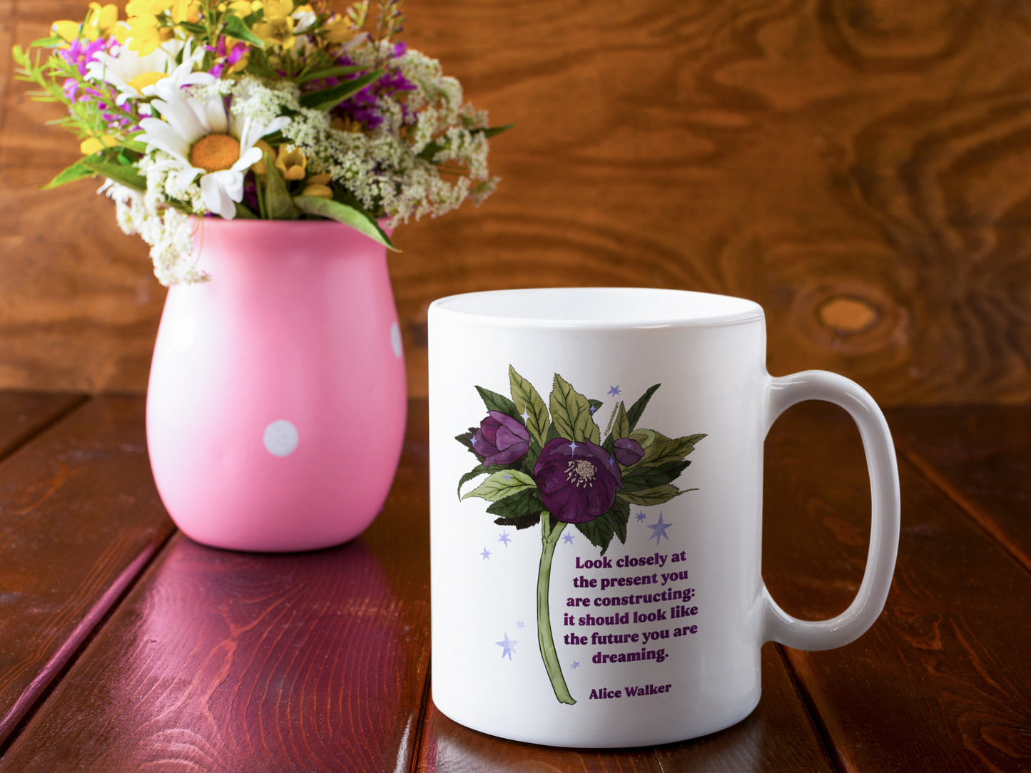 Look closely at the present you are constructing it should look like the future you are dreaming, Alice Walker: feminist mug