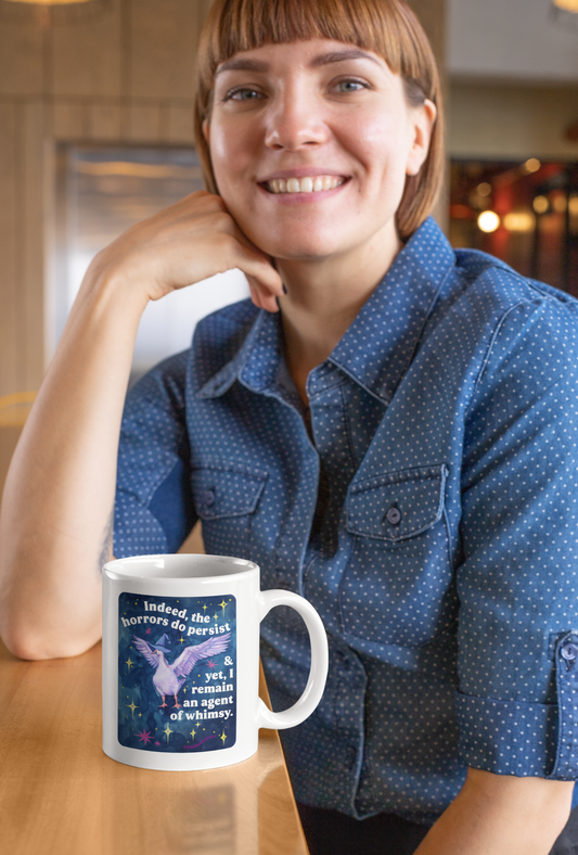 Indeed, the horrors do persist & yet, I remain an agent of whimsy: feminist mug