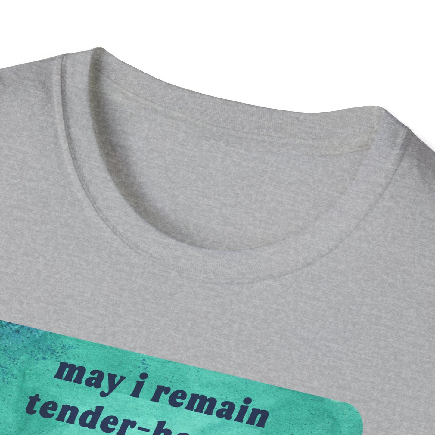 may I remain tender-hearted despite despite despite: feminist shirt