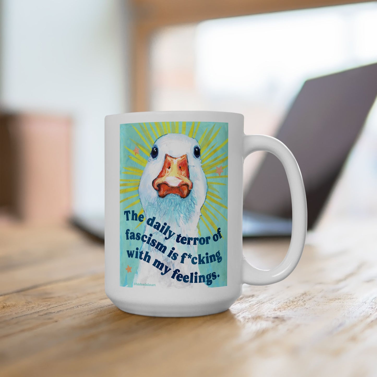 The daily terror of fascism is f*cking with my feelings: feminist mug