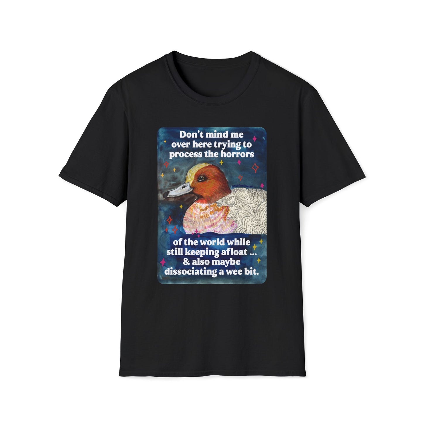 Don't mind me over here trying to process the horrors of the world while still keeping afloat: feminist shirt