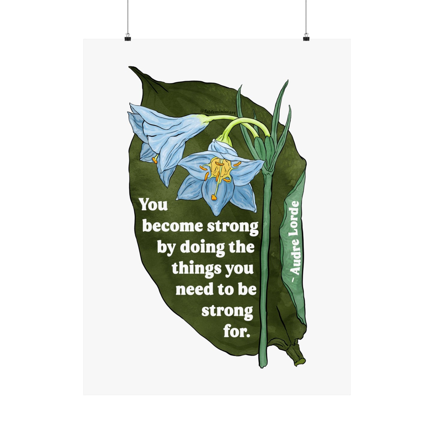 You become strong by doing the things you need to be strong for, Audre Lorde: Feminist Art Print
