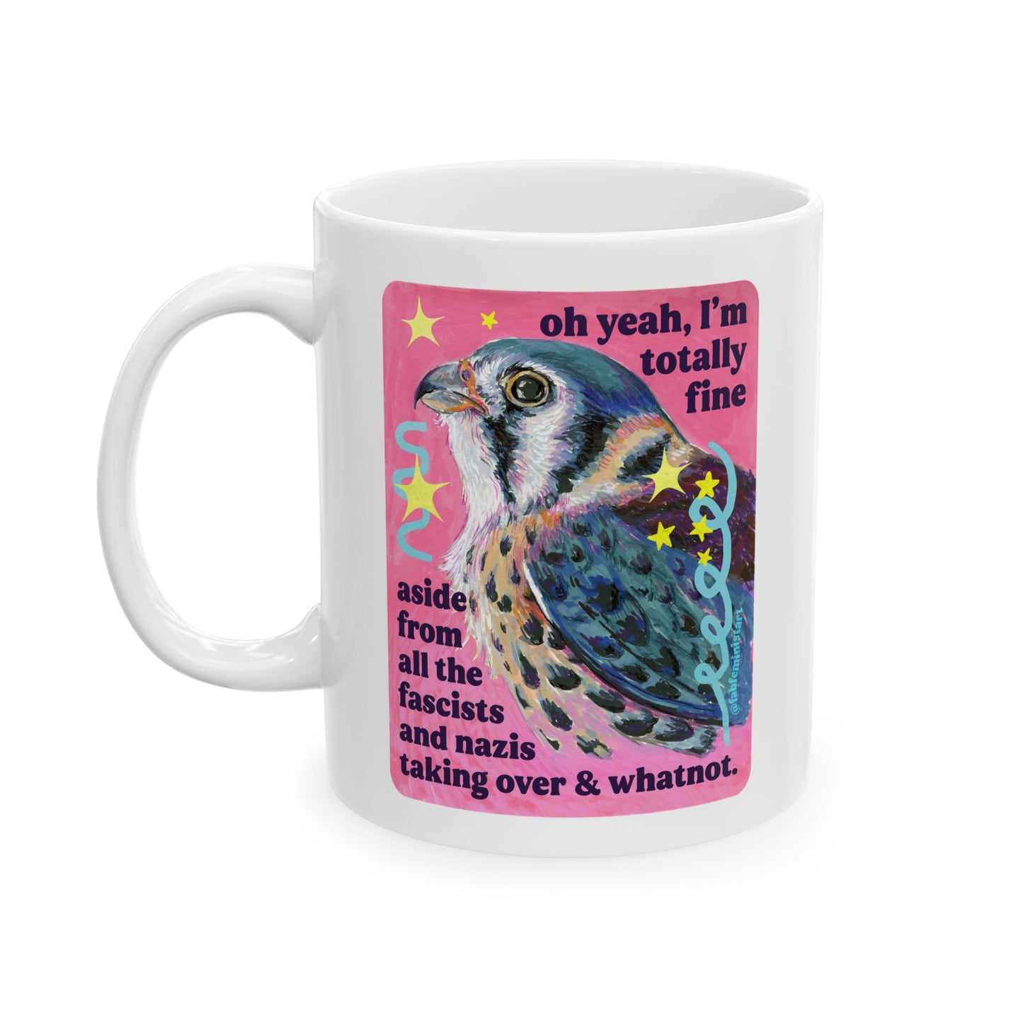 oh yeah, I'm totally fine aside from all the fascists and naz*s taking over and whatnot: feminist mug