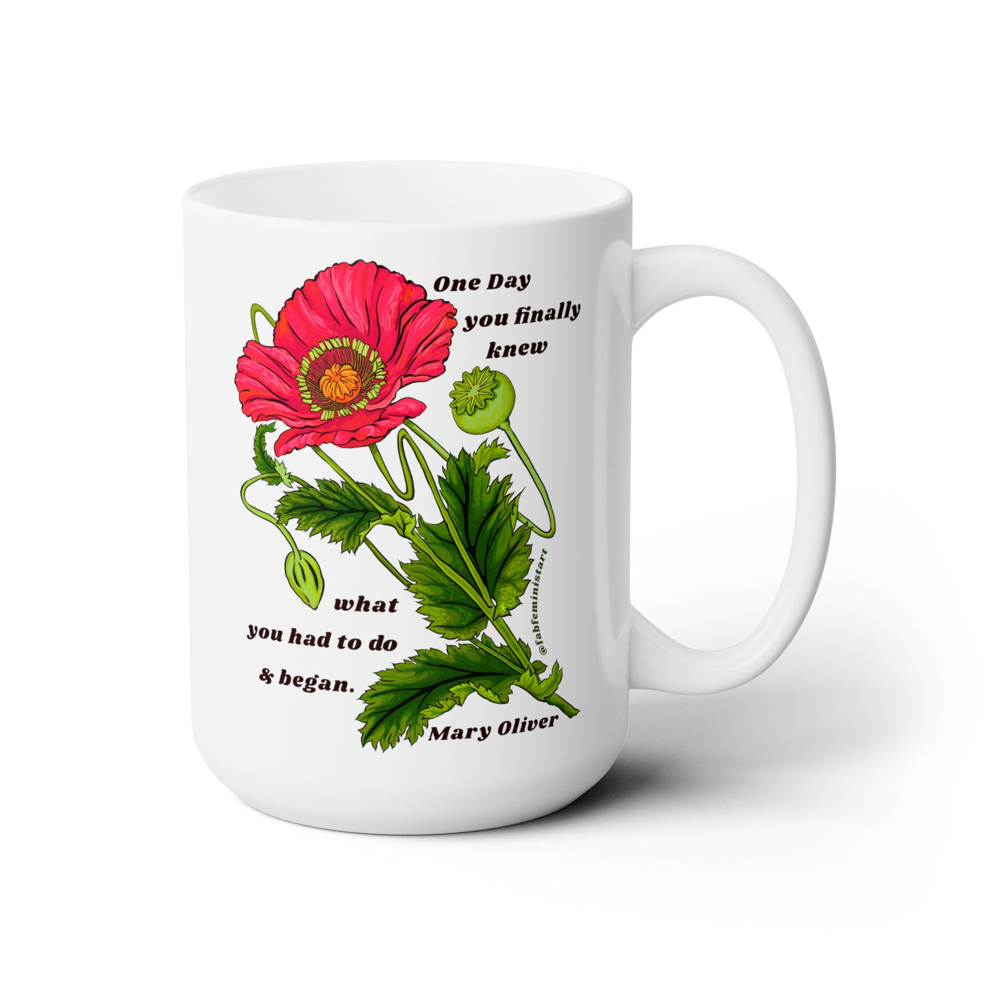 One Day You Finally Knew What You Had To Do And Began, Mary Oliver: Feminist Mug