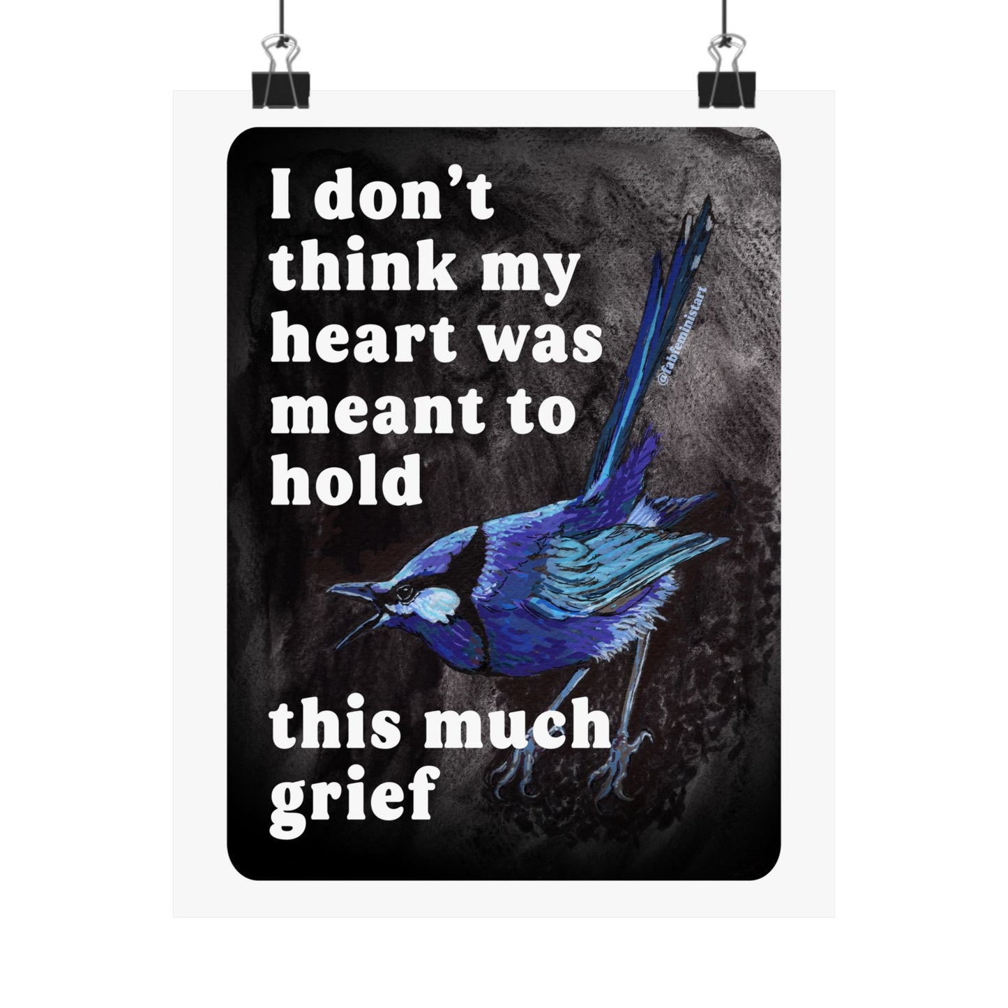 I Don't Think My Heart Was Meant to Hold This Much Grief: feminist art print