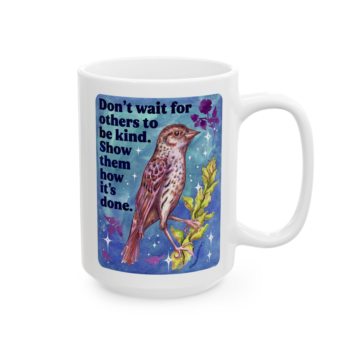 Don't wait for others to be kind. Show them how it's done: feminist mug