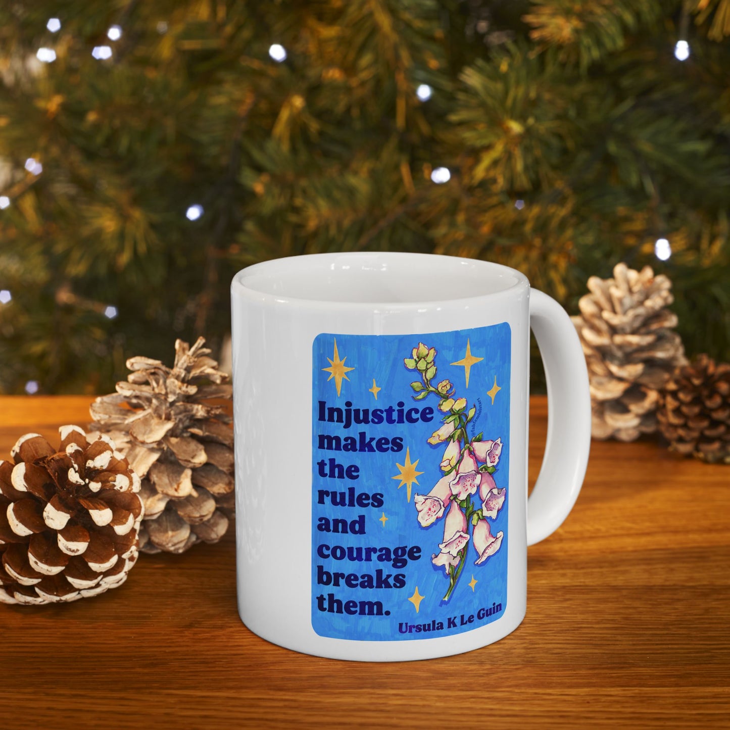 Injustice makes the rules and courage breaks them, Ursula K Le Guin: Feminist Mug