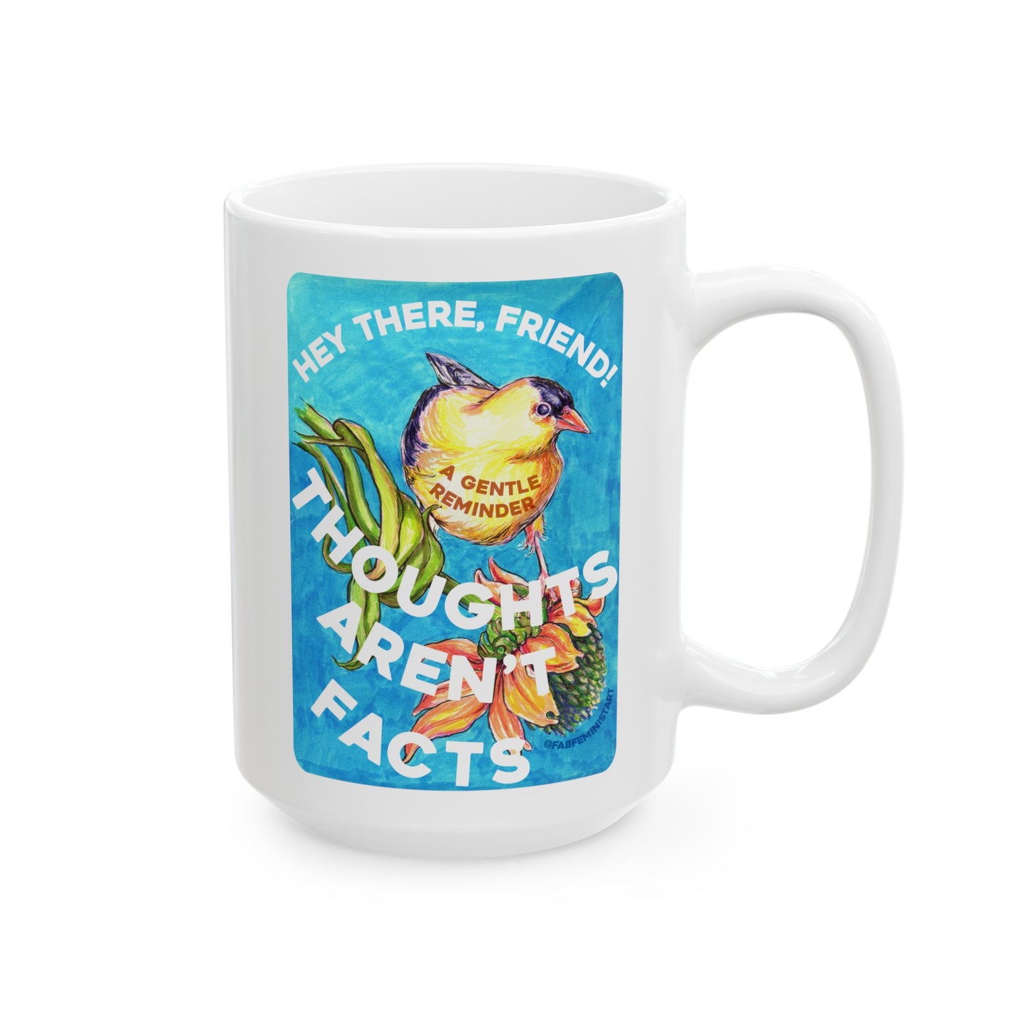 Hey There Friend Thoughts Aren't Facts: Feminist Mug