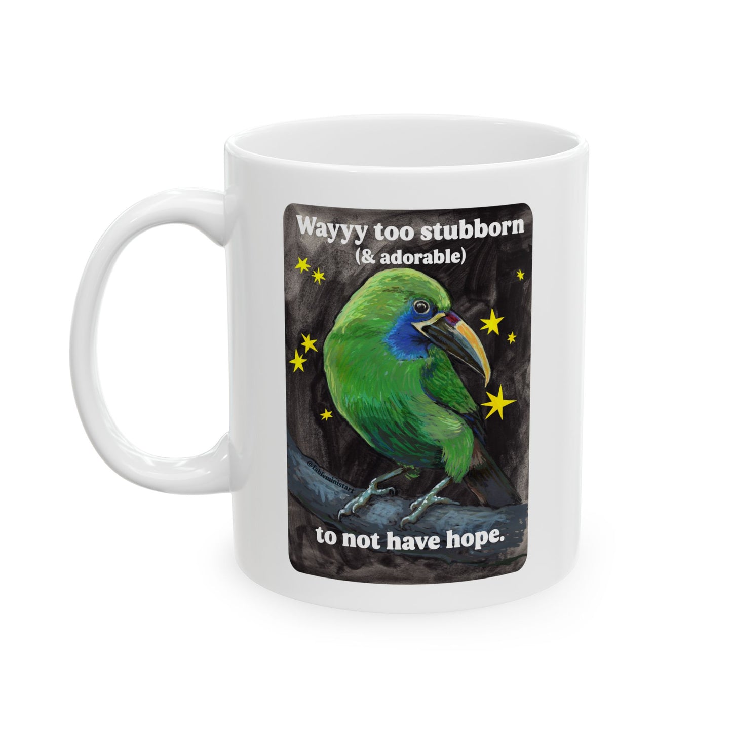 Way too stubborn and adorable to not have hope: feminist mug