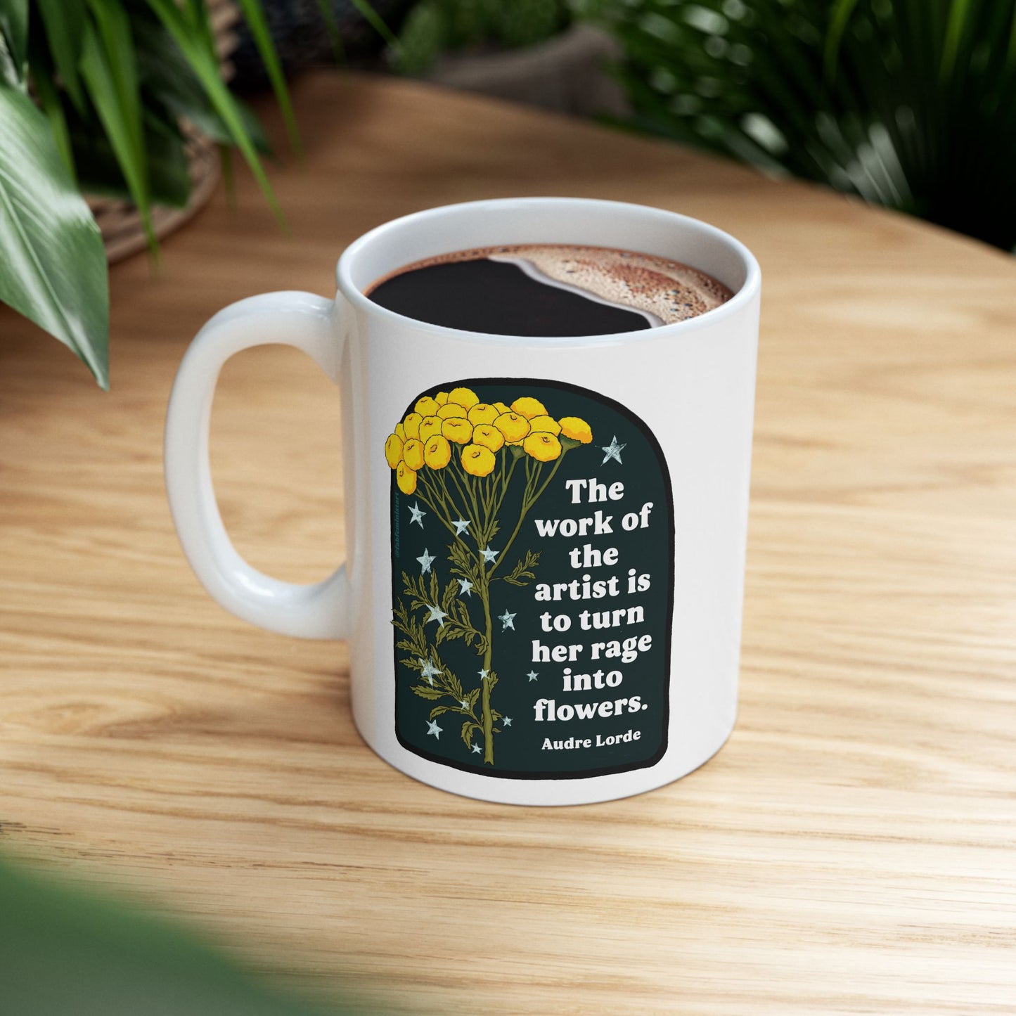 The work of the artist is to turn her rage into flowers, Audre Lorde: feminist mug