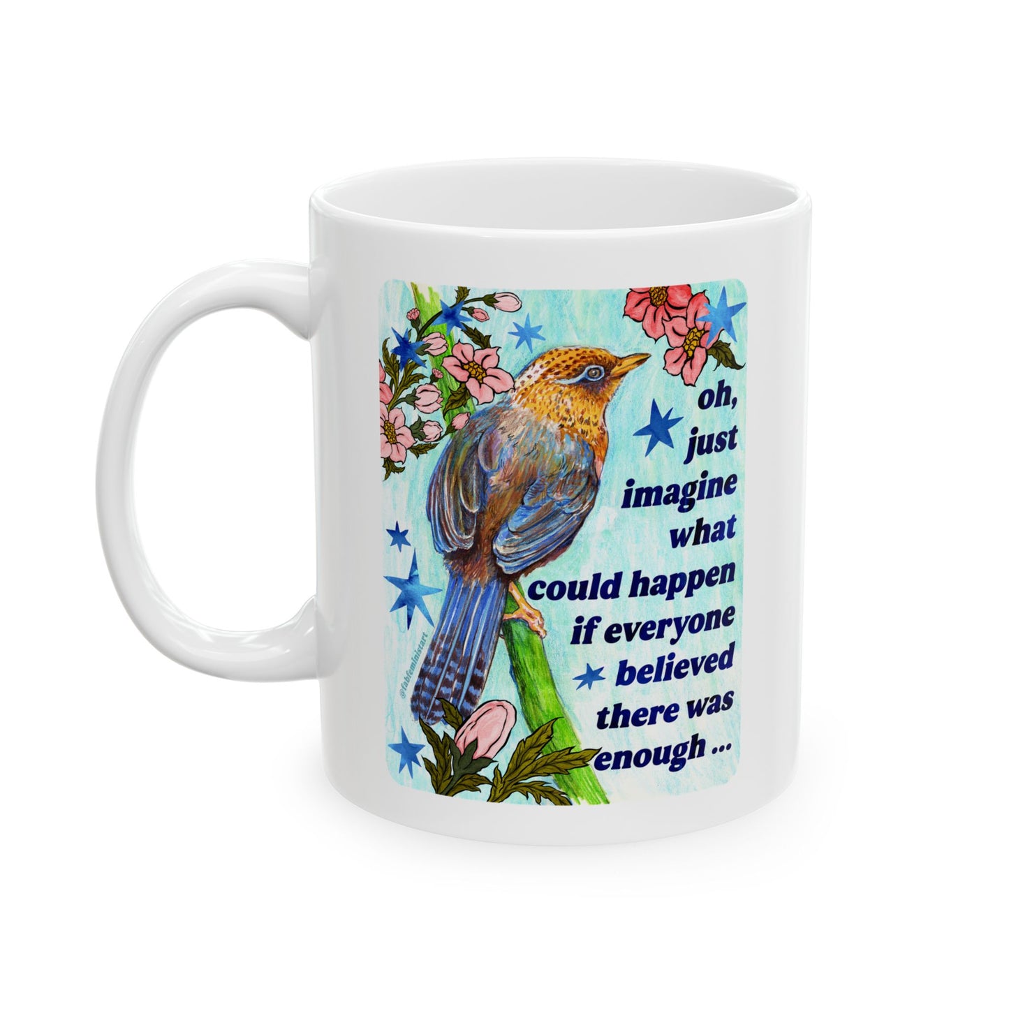 oh just imagine what could happen if everyone believed there was enough: feminist mug