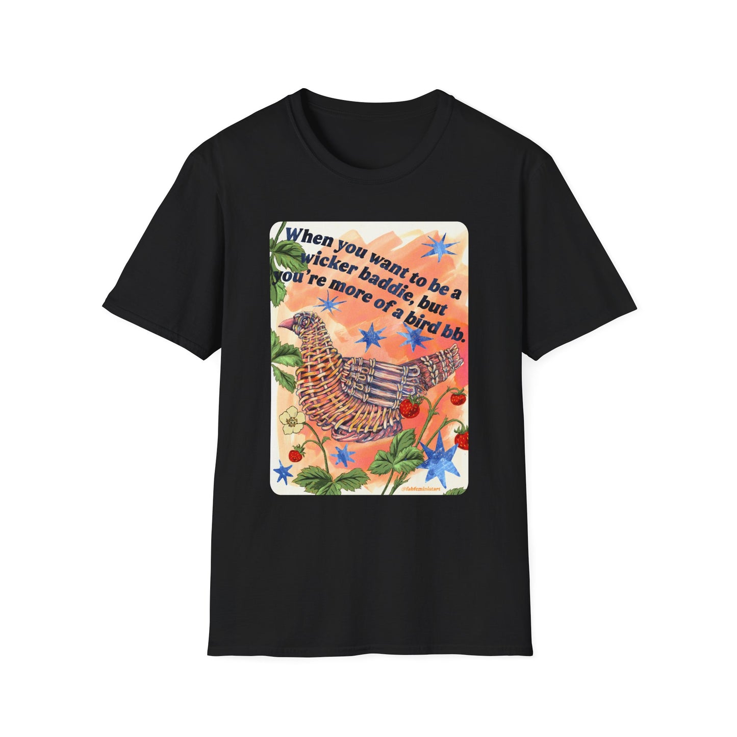 When you want to be a wicker baddie, but you’re more of a bird bb: feminist shirt