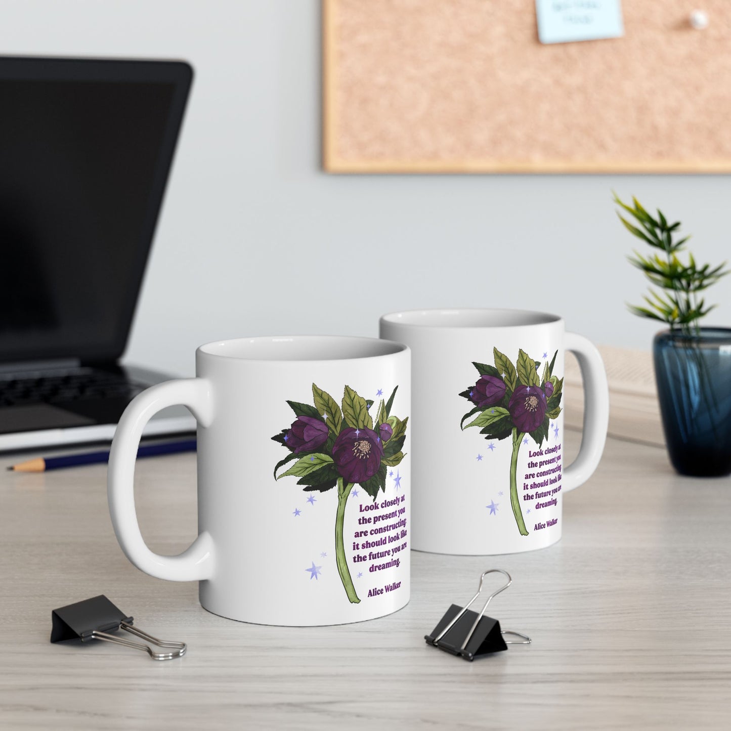 Look closely at the present you are constructing it should look like the future you are dreaming, Alice Walker: feminist mug