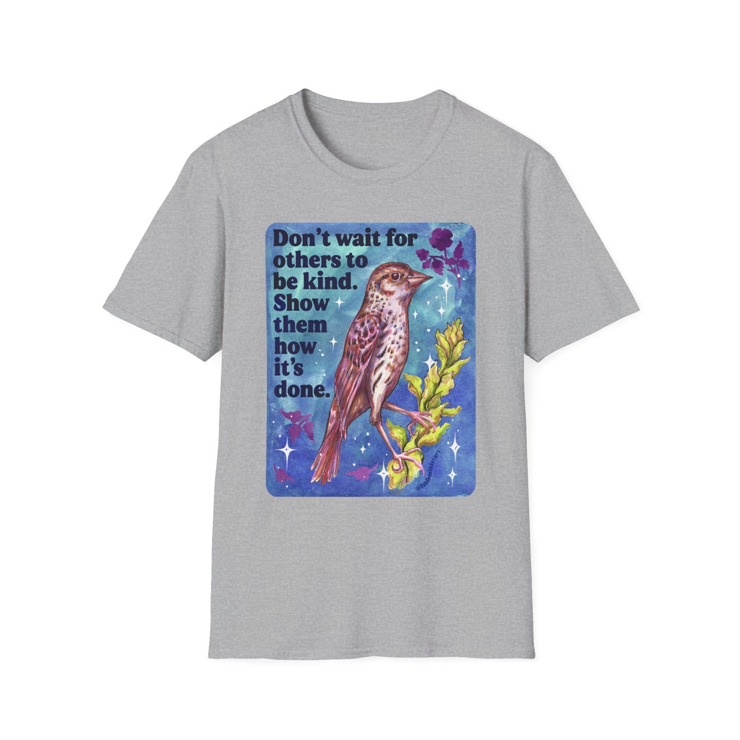 Don’t wait for others to be kind. Show them how it’s done: feminist shirt