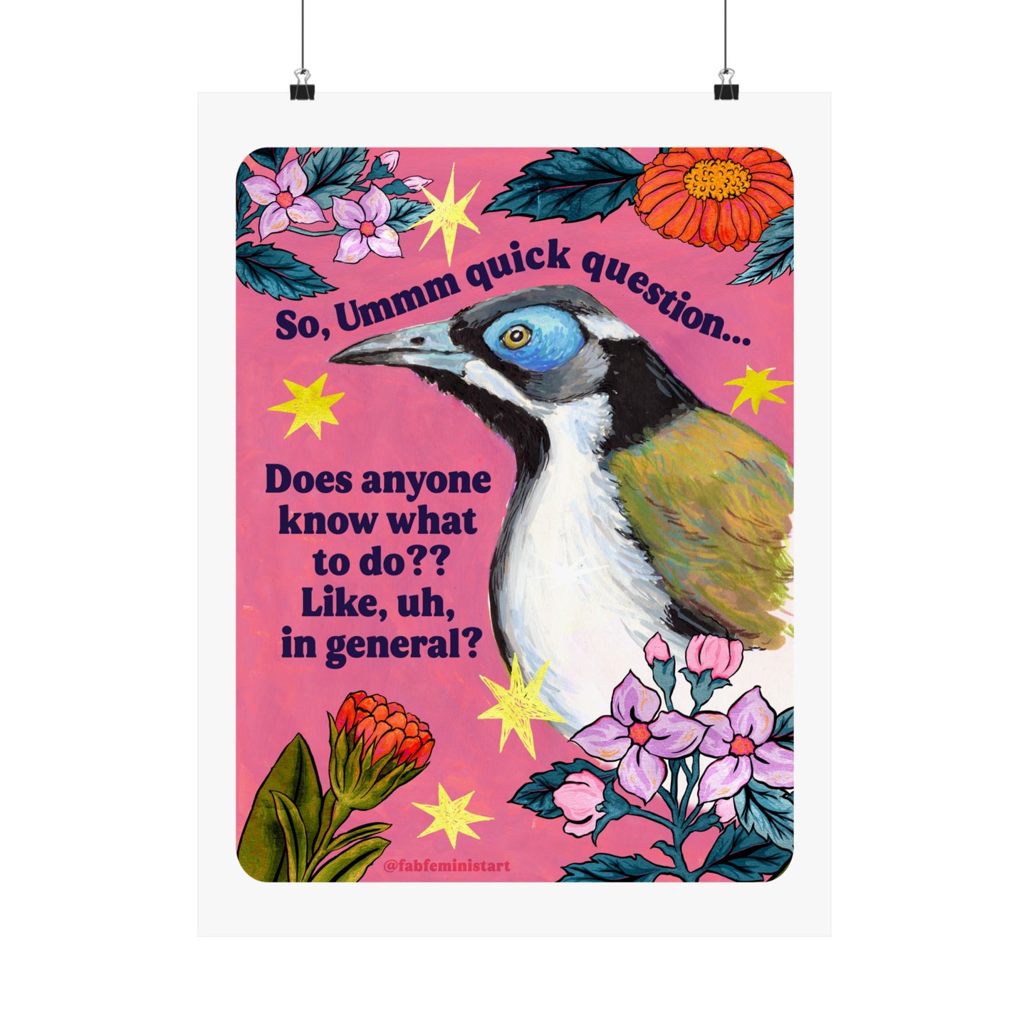 So, Ummm quick question... Does anyone know what to do?? Like, uh, in general: feminist art print