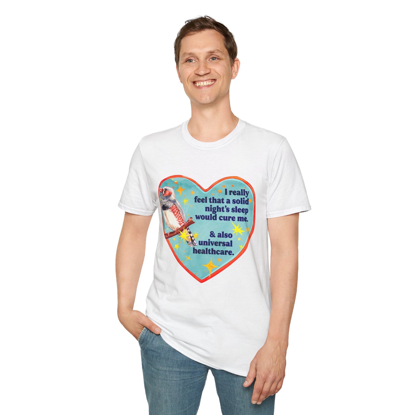 I really feel that a solid night’s sleep would cure me & also universal healthcare: feminist shirt