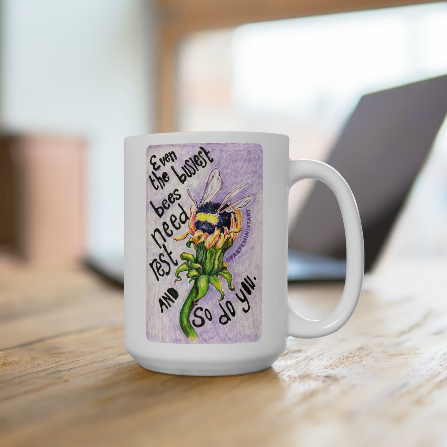 Even the busiest bees need to rest and so do you: Mental Health Mug