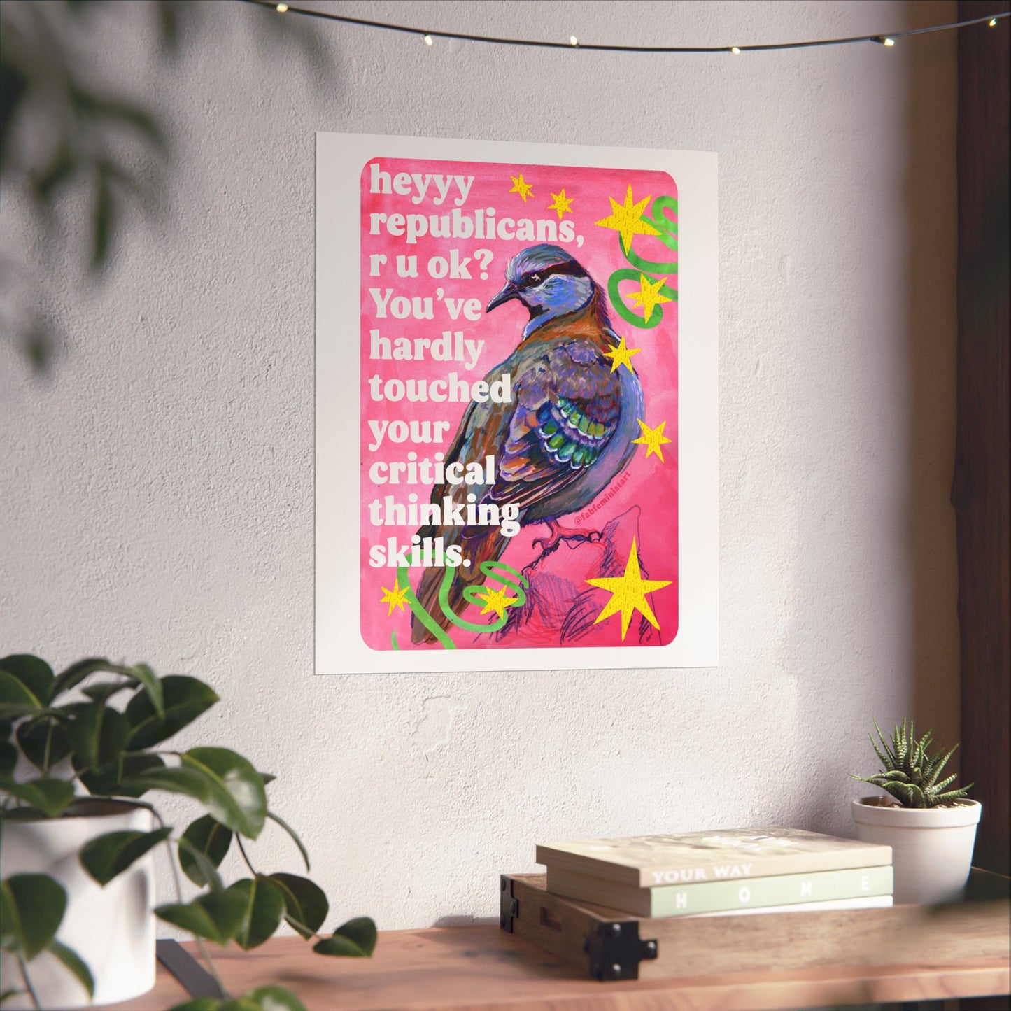 heyyy republicans, r u ok? You've hardly touched your critical thinking skills: feminist art print