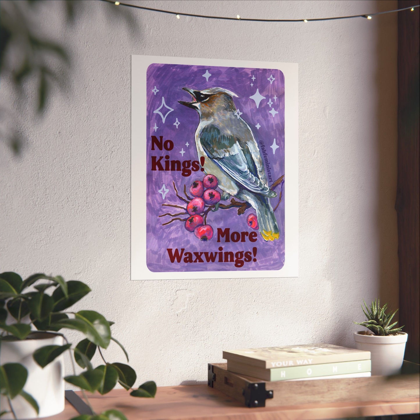 No Kings! More Waxwings: Feminist art print