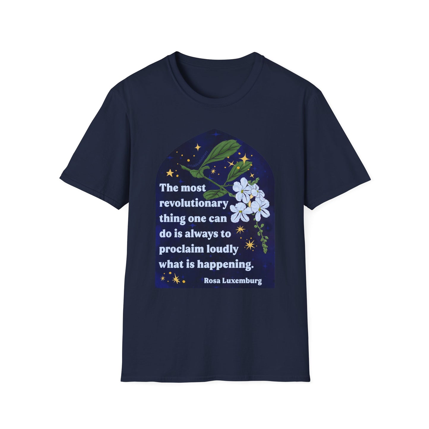 The most revolutionary thing one can do is always to proclaim loudly what is happening, Rosa Luxemburg: Feminist Shirt