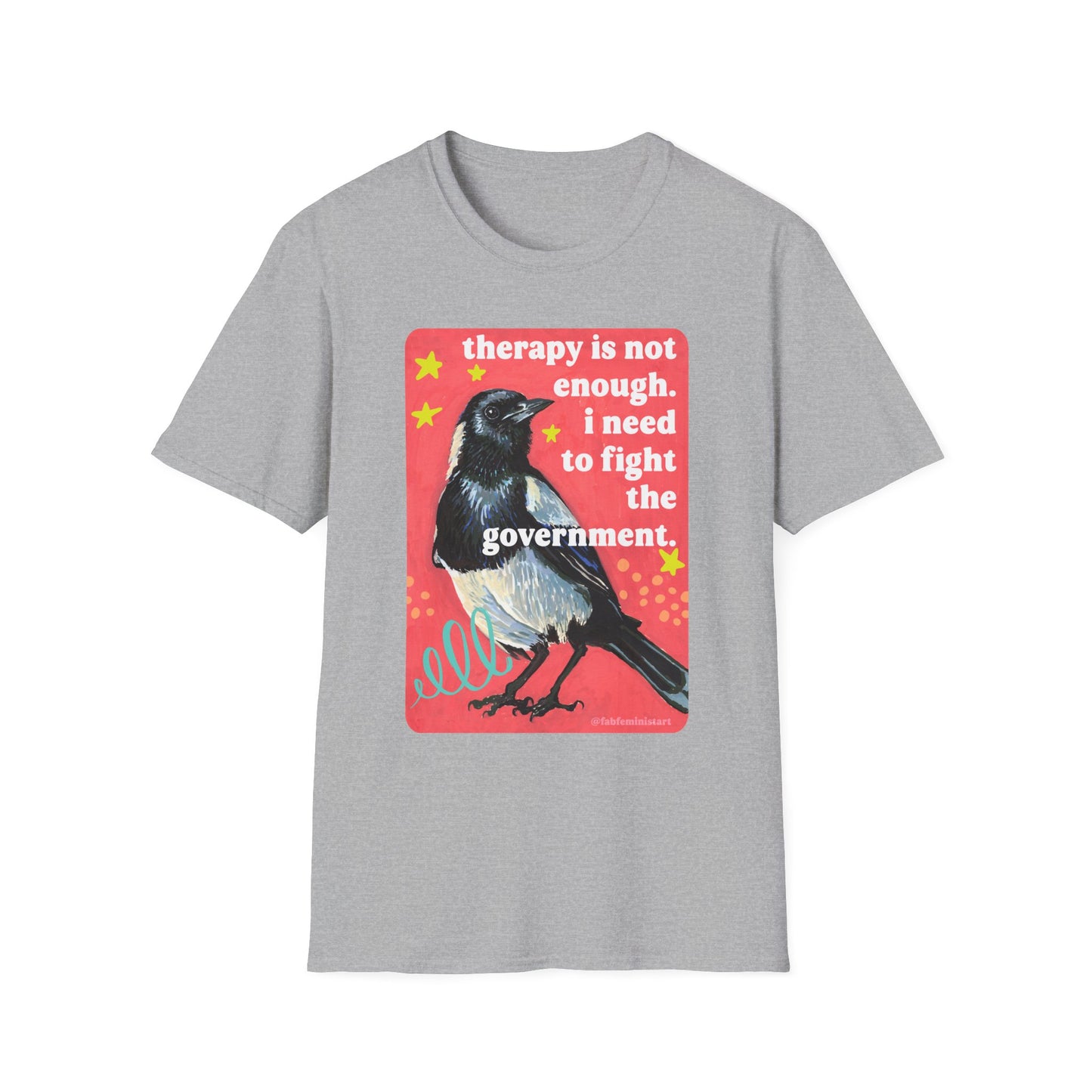 therapy is not enough. i need to fight the government: feminist shirt