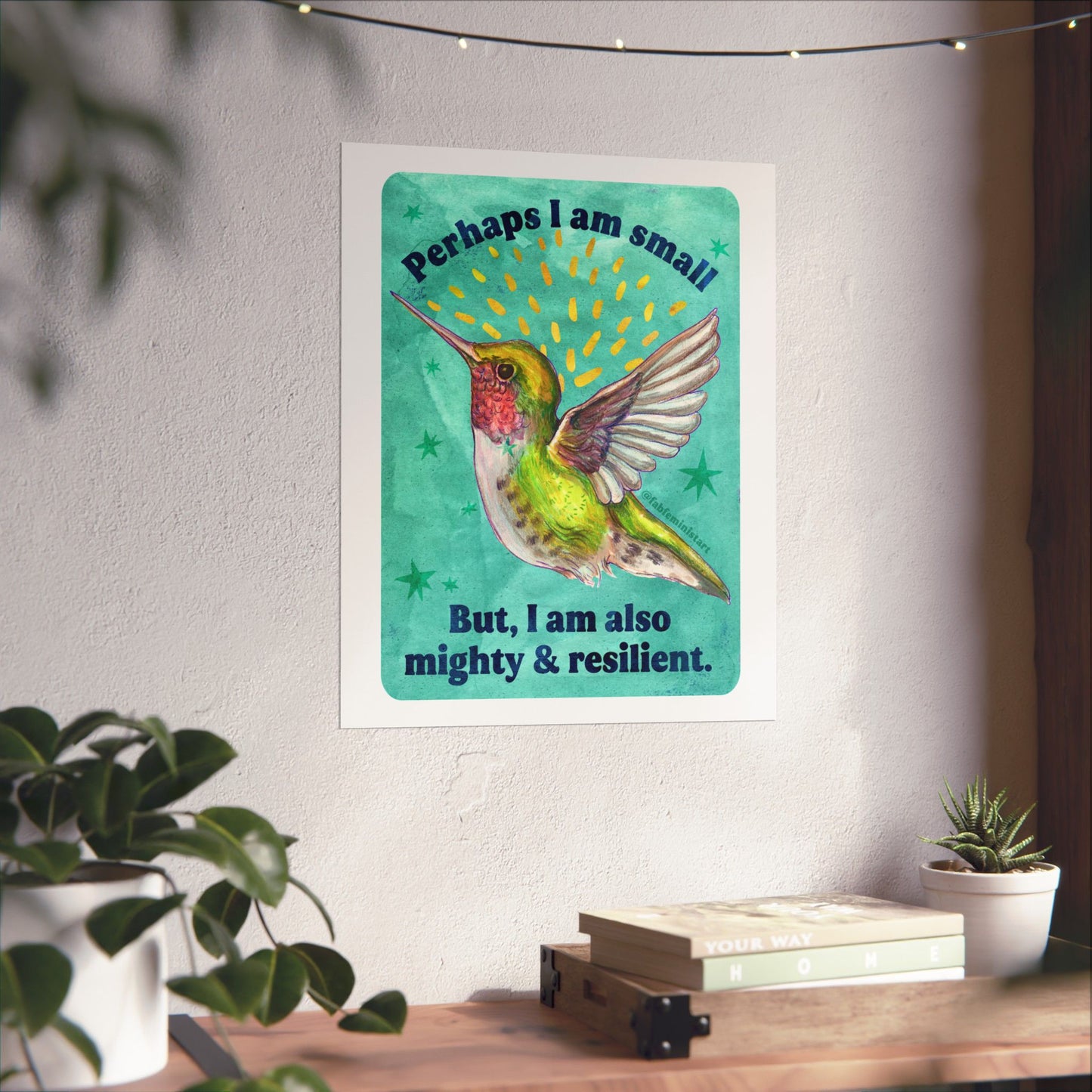 Perhaps I am small, but I am mighty & resilient: Inspirational Wall Art