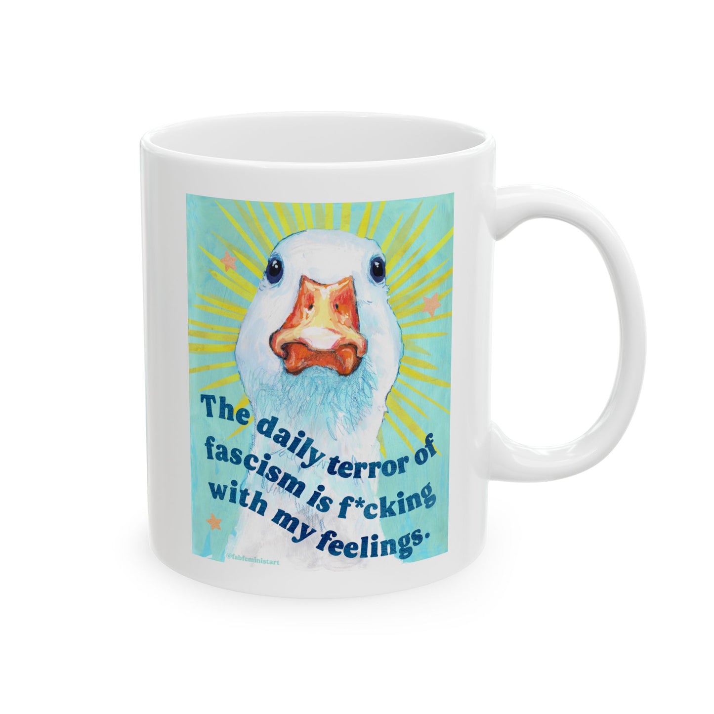 The daily terror of fascism is f*cking with my feelings: feminist mug