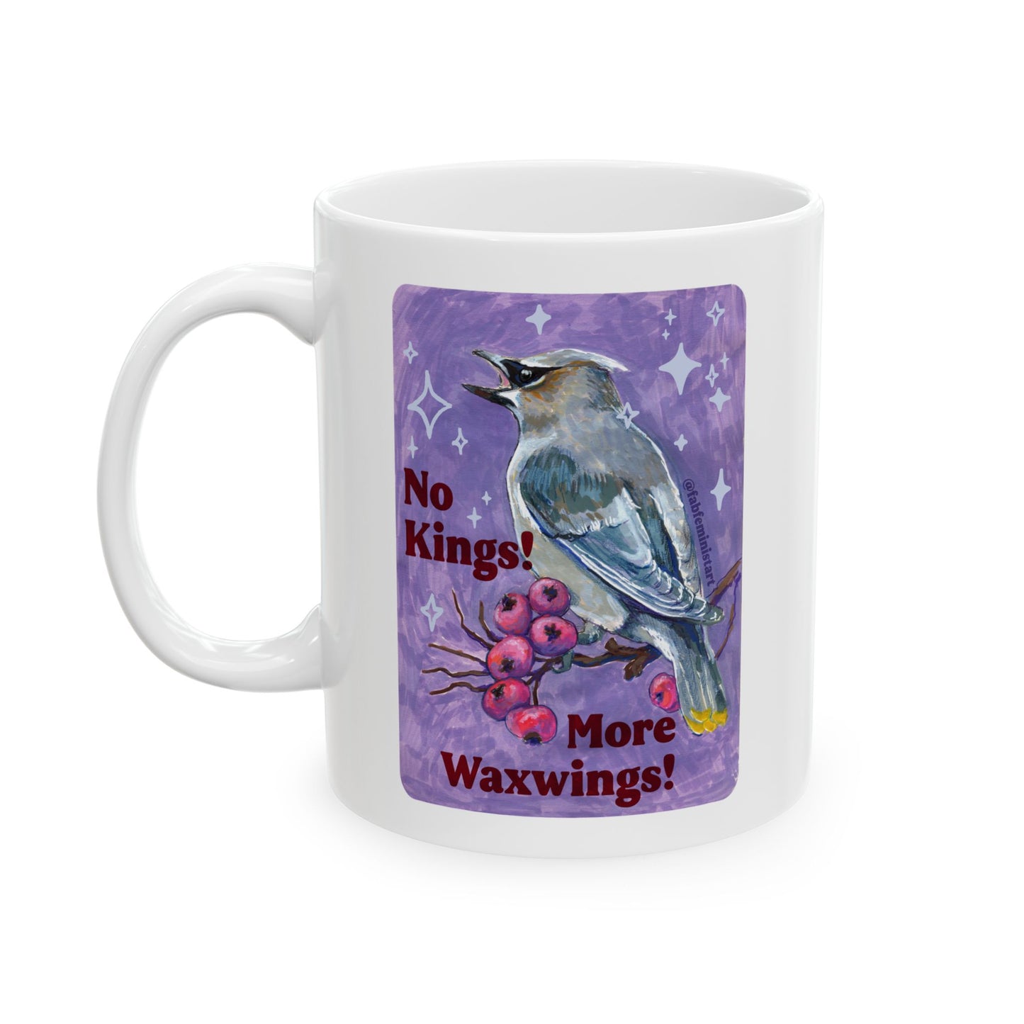 No Kings! More Waxwings: Feminist Mug