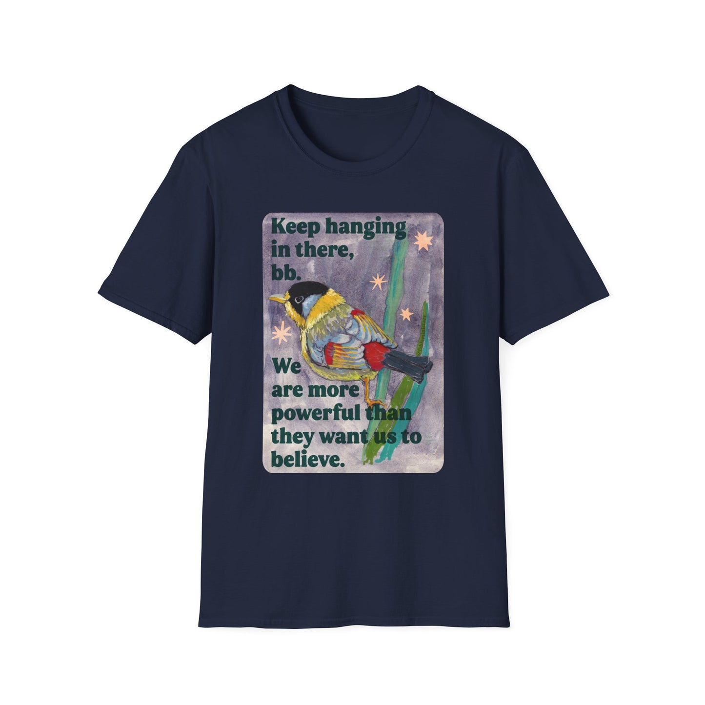 Keep hanging in there, bb. We are more powerful than they want us to believe: feminist shirt