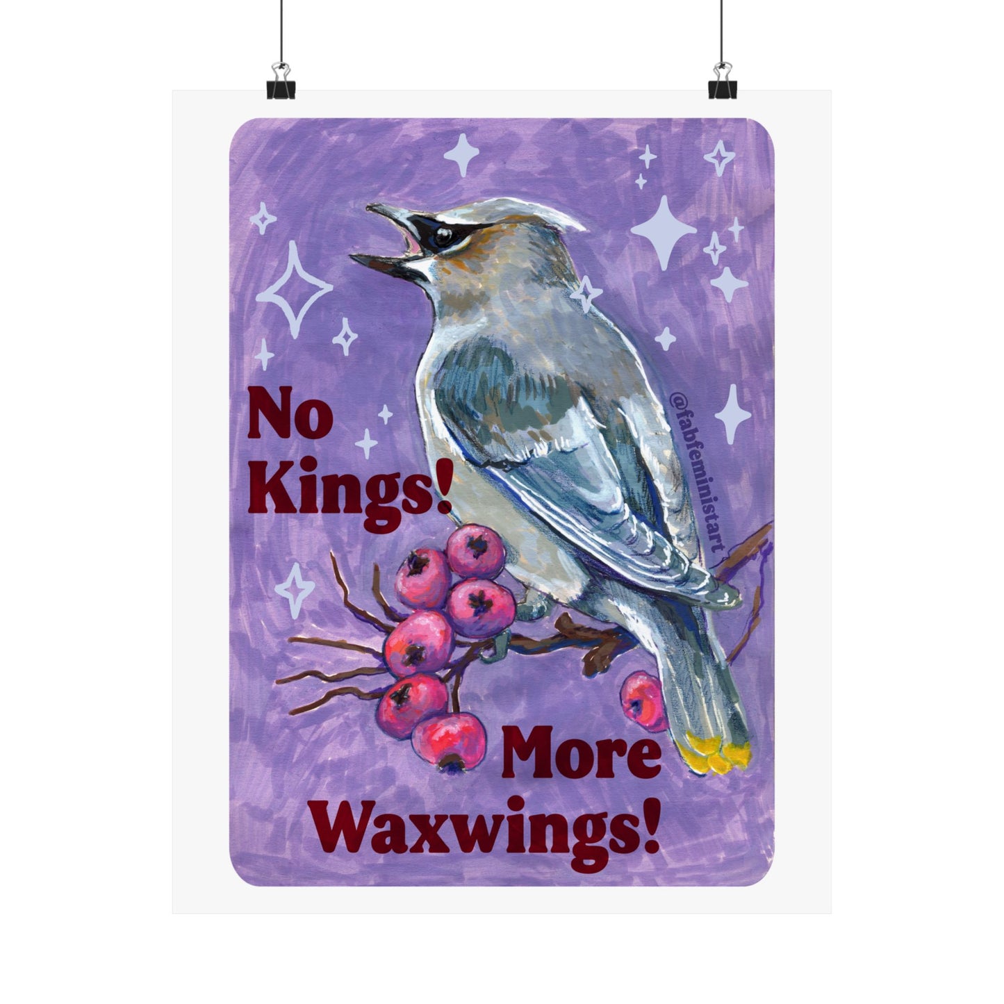 No Kings! More Waxwings: Feminist art print