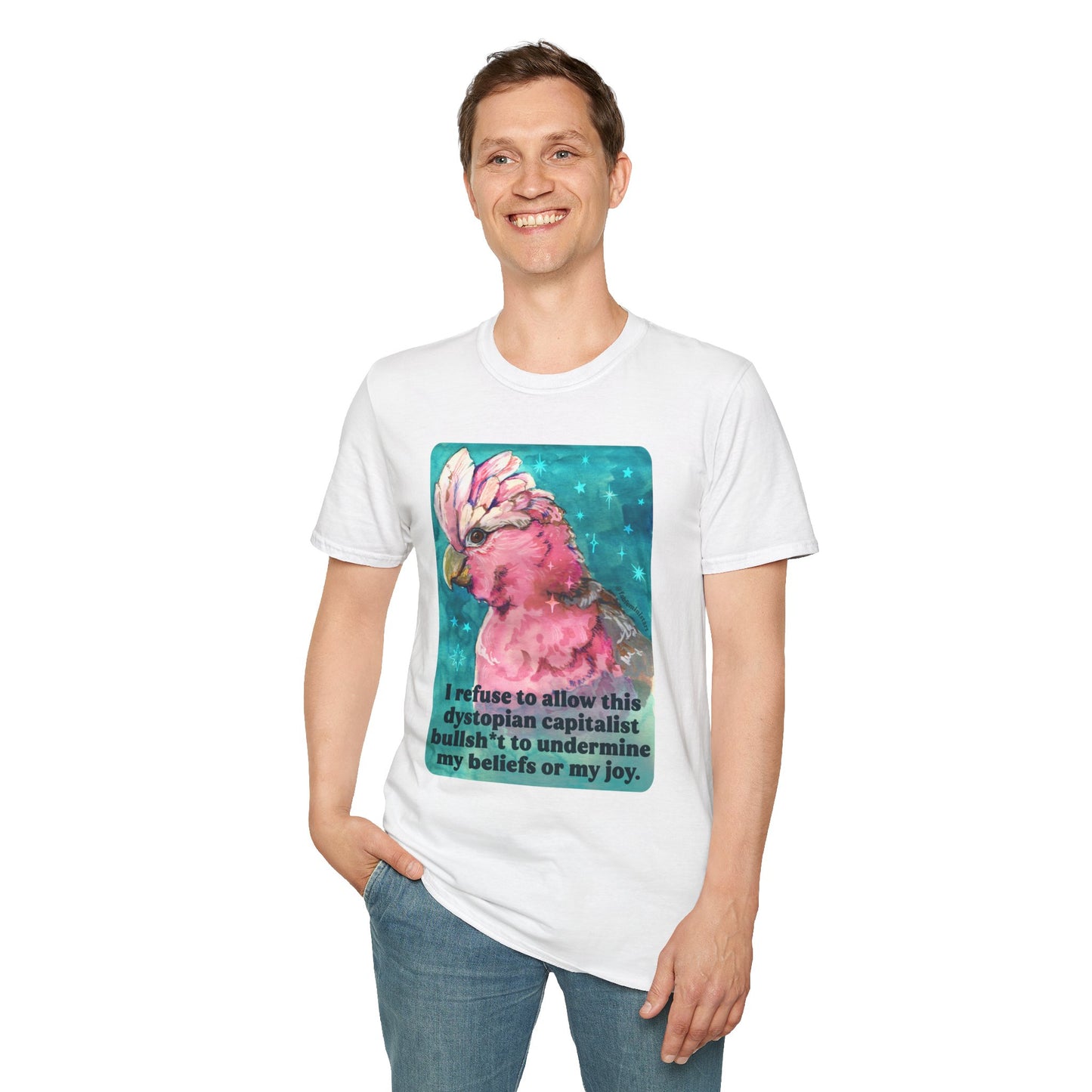 I refuse to allow this dystopian capitalist bullsh*t to undermine my beliefs or my joy: feminist shirt