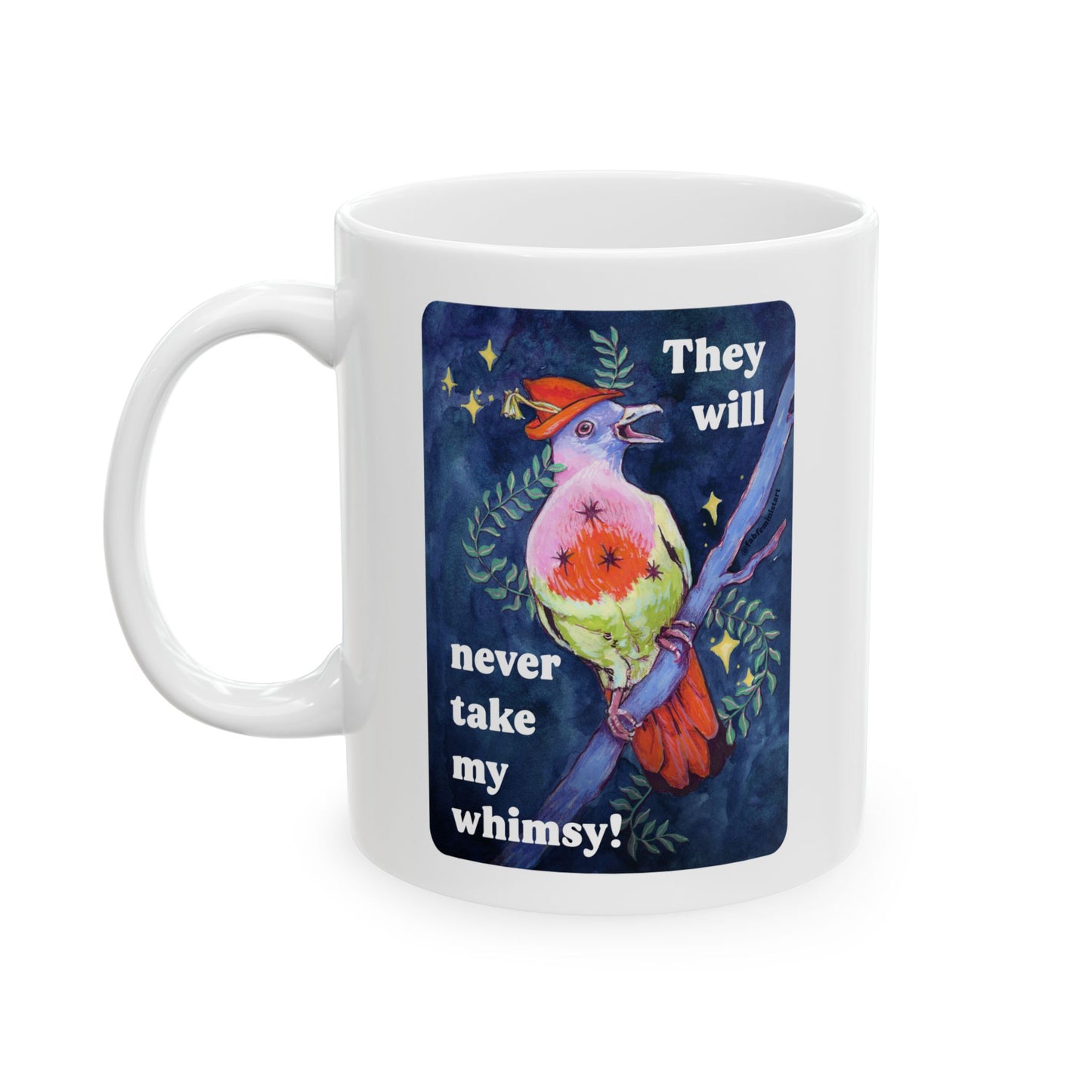 They will never take my whimsy: feminist mug