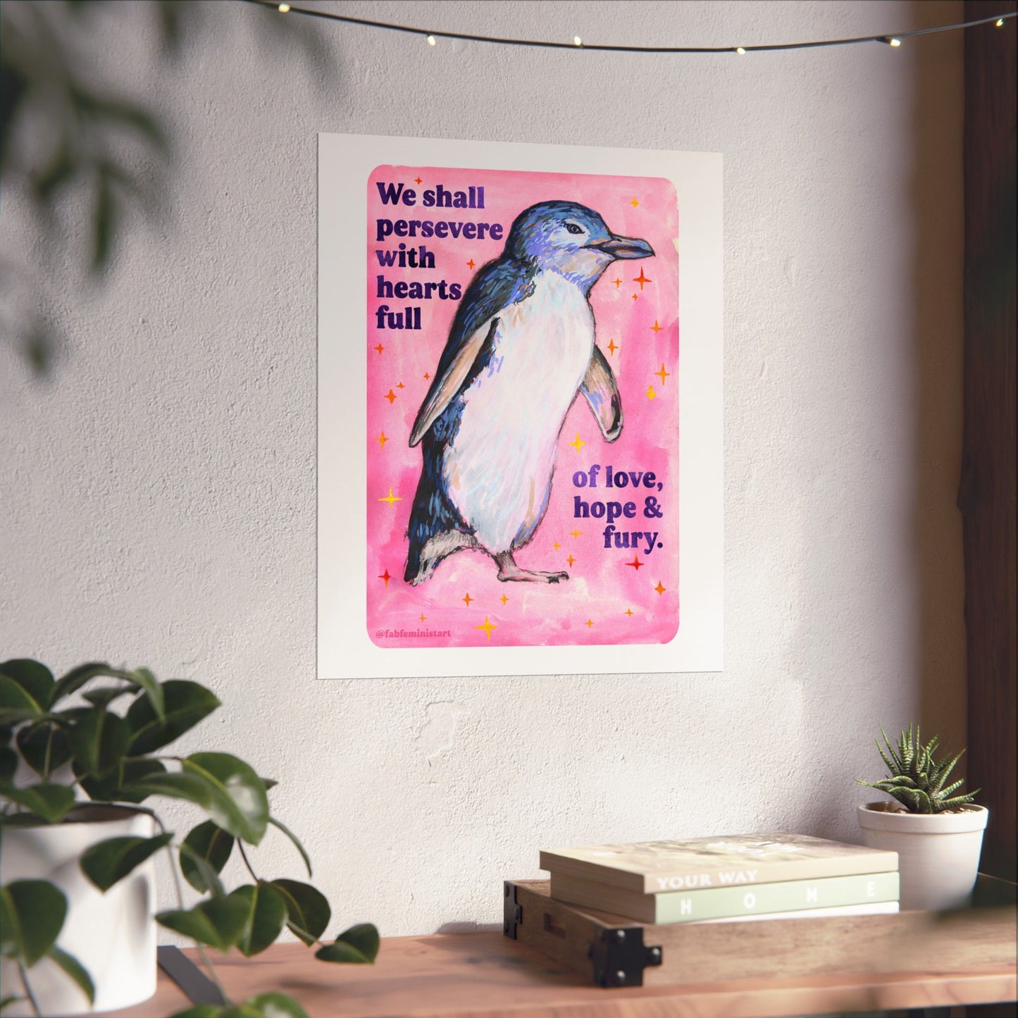 We Shall Persevere with Hearts Full of Love, Hope & Fury: feminist print