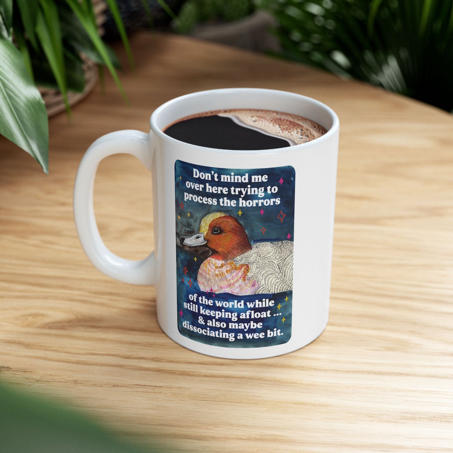 Don't mind me over here trying to process the horrors of the world while still keeping afloat: feminist mug