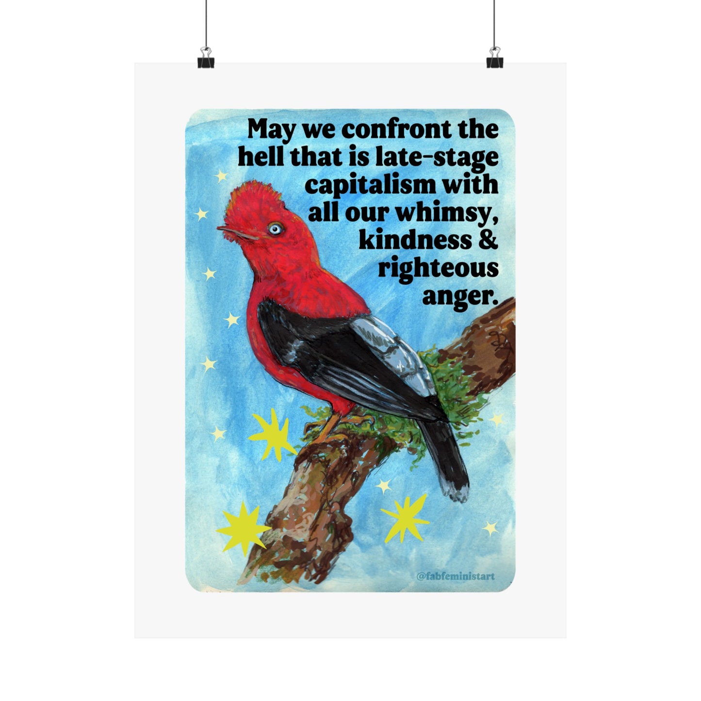 May we confront the hell that is late-stage capitalism with all our whimsy, kindness and righteous anger: feminist print