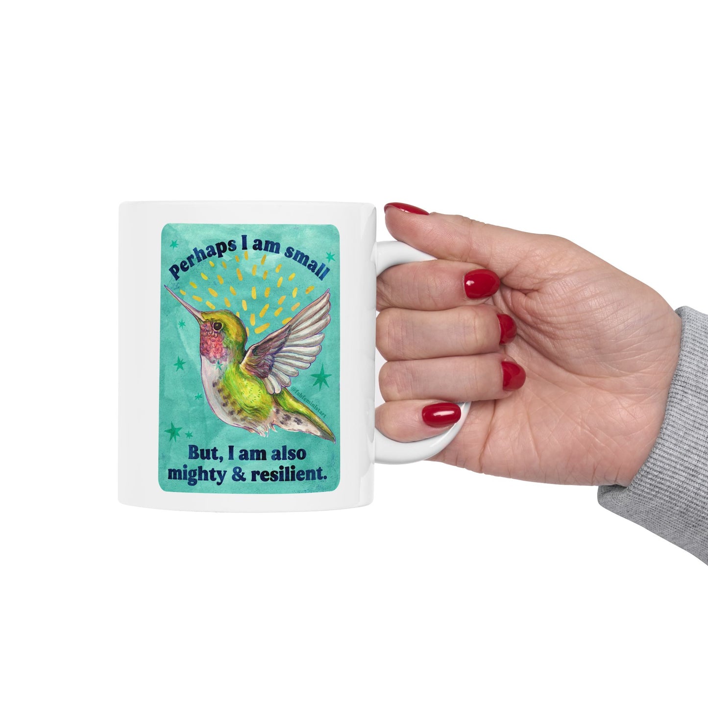 Perhaps I am small but I am also mighty and resilient: feminist mug