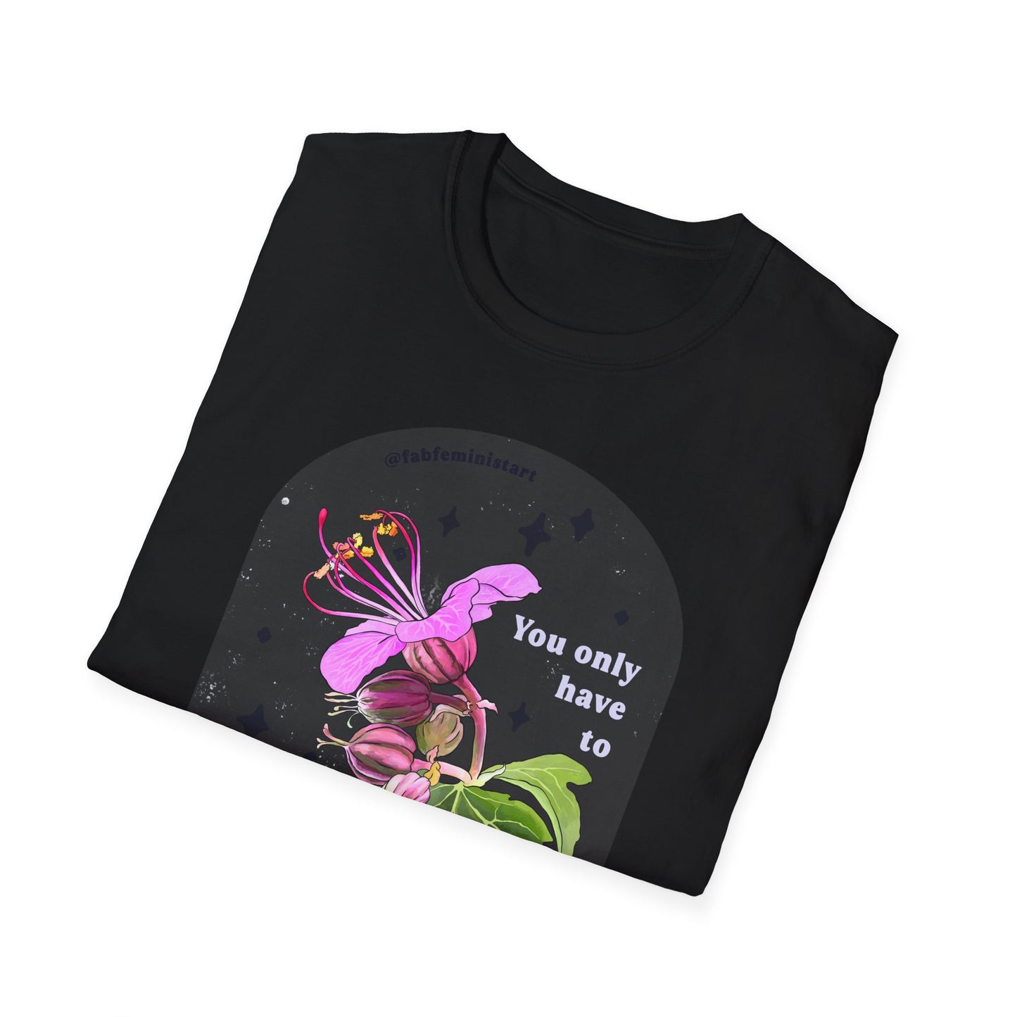 You only have to let the soft animal of your body love what it loves, Mary Oliver: Feminist Shirt