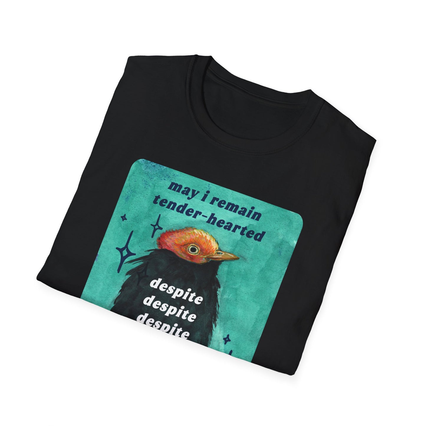 may I remain tender-hearted despite despite despite: feminist shirt