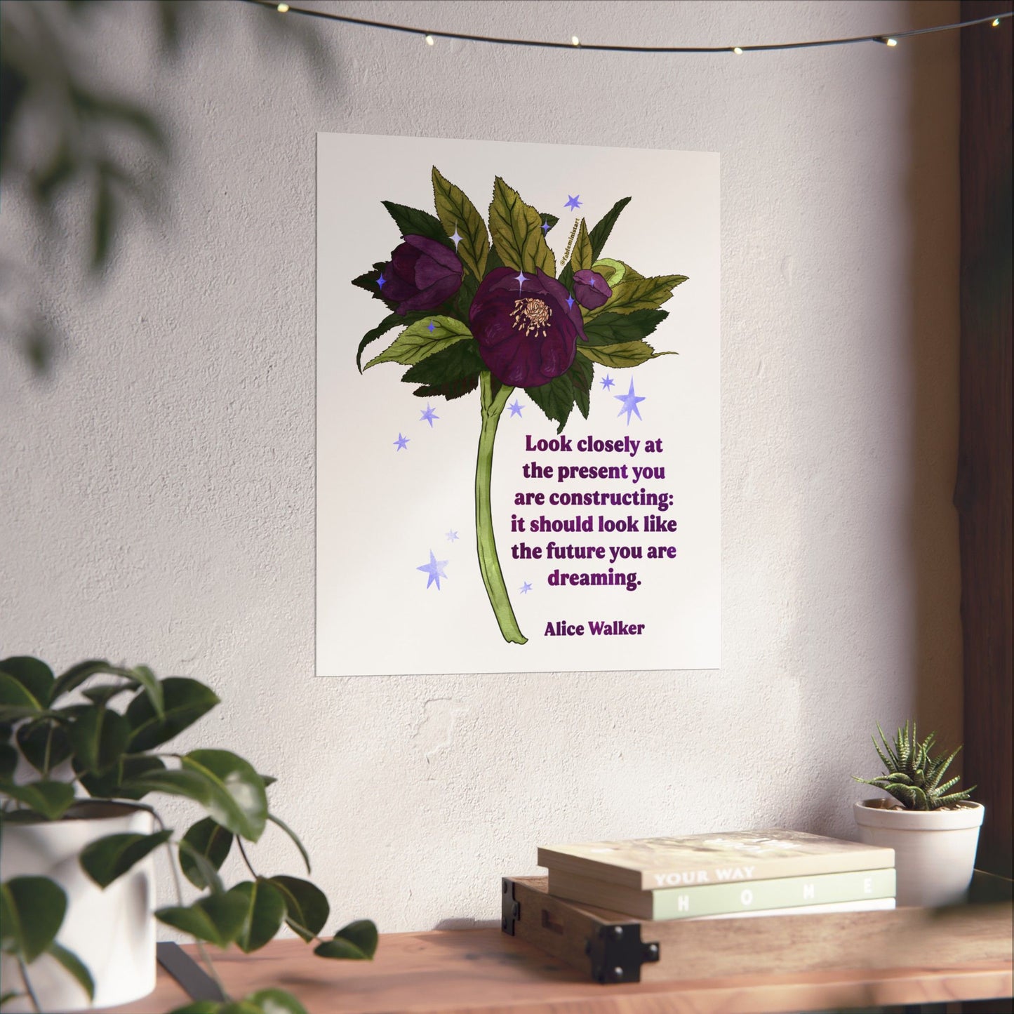 Look closely at the present you are constructing it should look like the future you are dreaming, Alice Walker: feminist art print