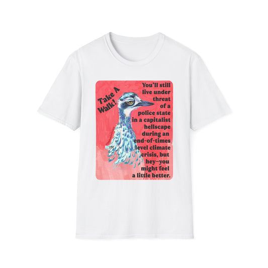Take a walk! You'll still live under threat of a police state in a capitalist hellscape during an end-of-times level climate crisis, but hey--you might feel a little better: Feminist Shirt