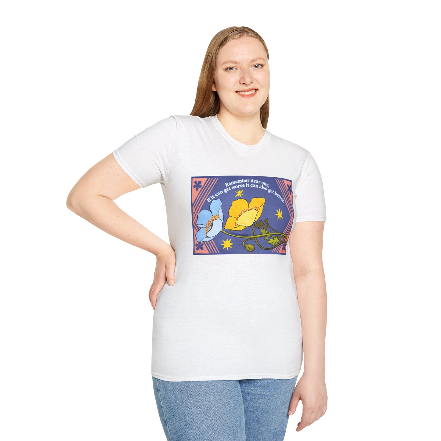 Remember dear one if it can get worse it can also get better: Feminist Shirt