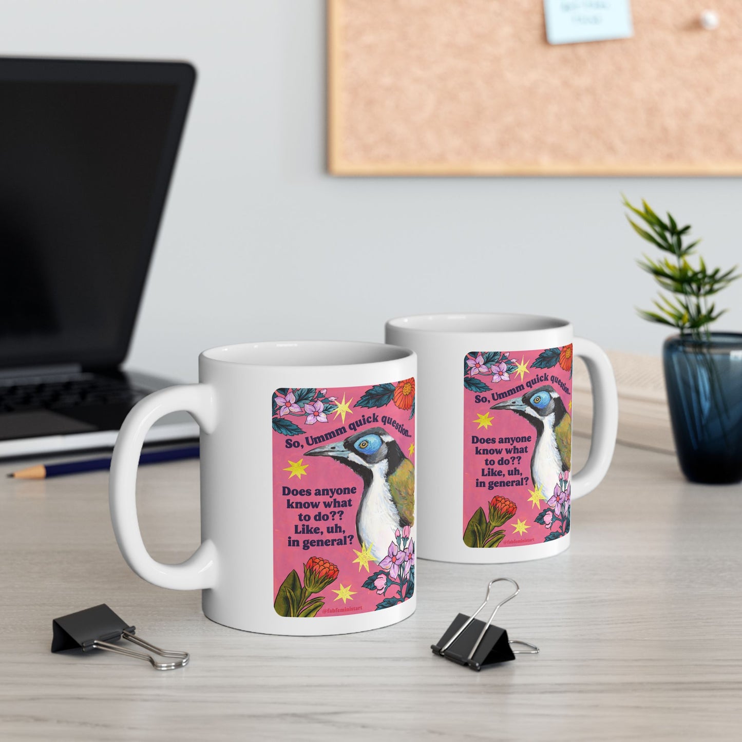 So, Ummm quick question... Does anyone know what do to?? Like, uh, in general: feminist mug