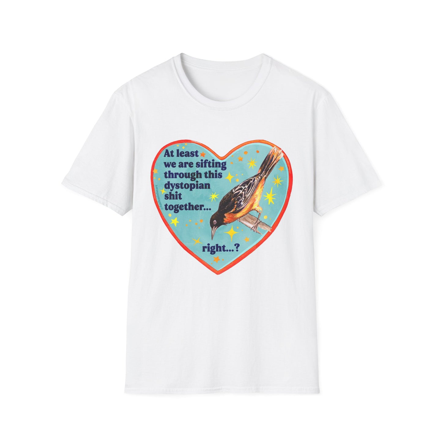 At least we are sifting through this dystopian shit together... right: feminist shirt