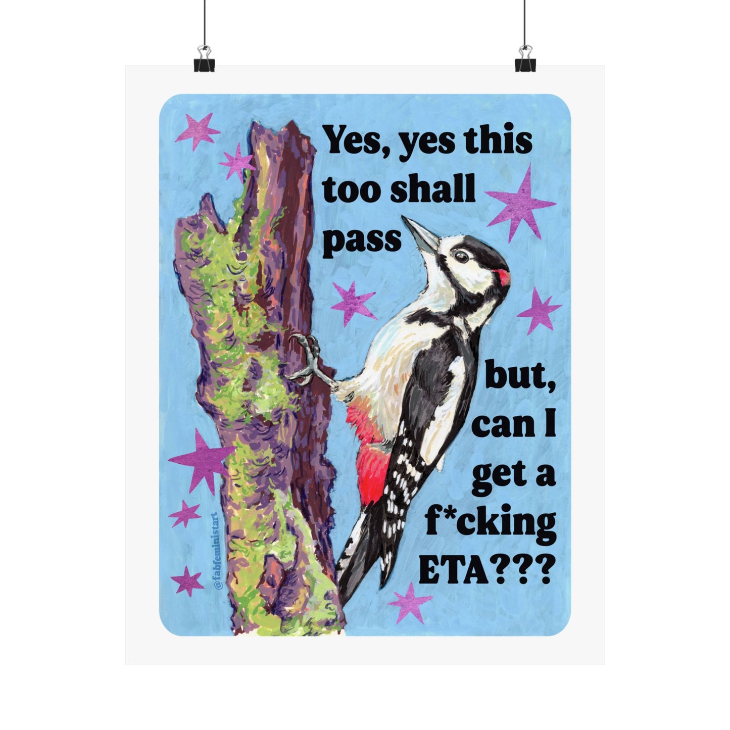 Yes, yes this too shall pass but, can I get a f*cking ETA?: feminist art print