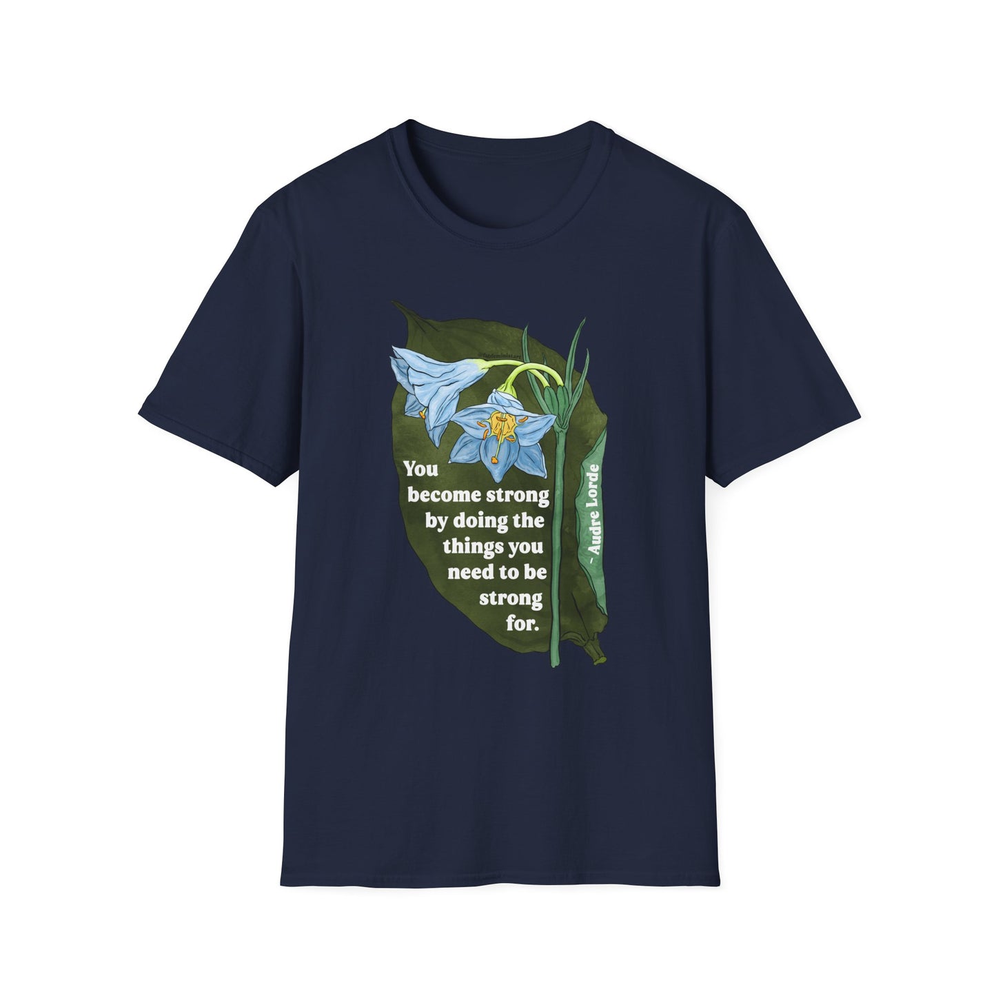You Become Strong by Doing the Things You Need to Be Strong For, Audre Lorde: Feminist Shirt