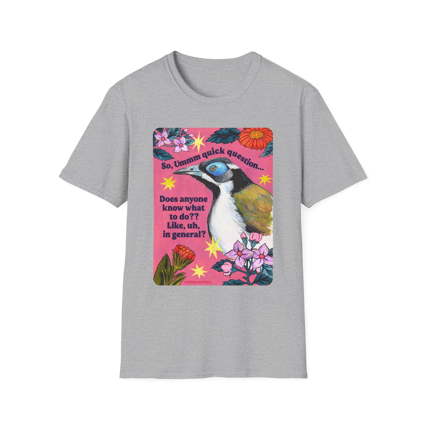 So, Ummm quick question... Does anyone know what do to?? Like, uh, in general: feminist shirt
