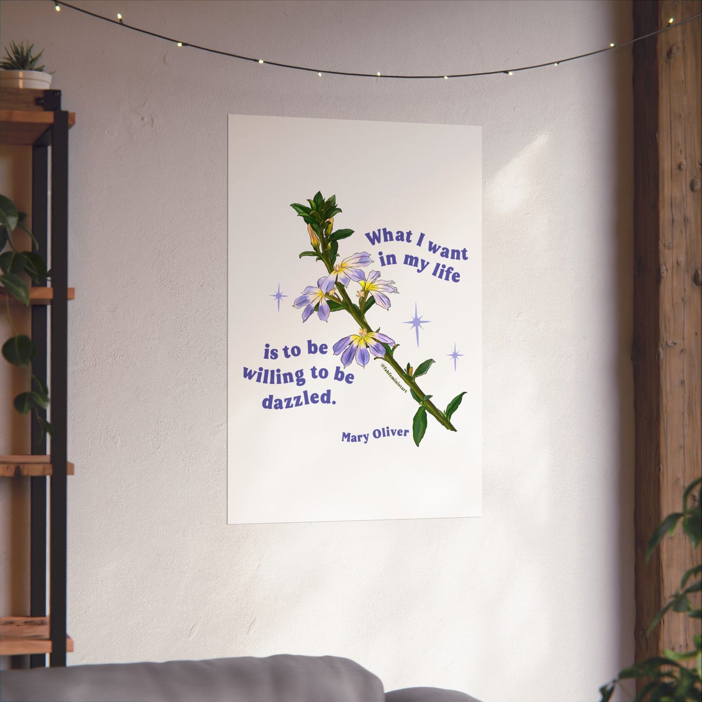 What I want in my life is to be willing to be dazzled, Mary Oliver: Feminist Print